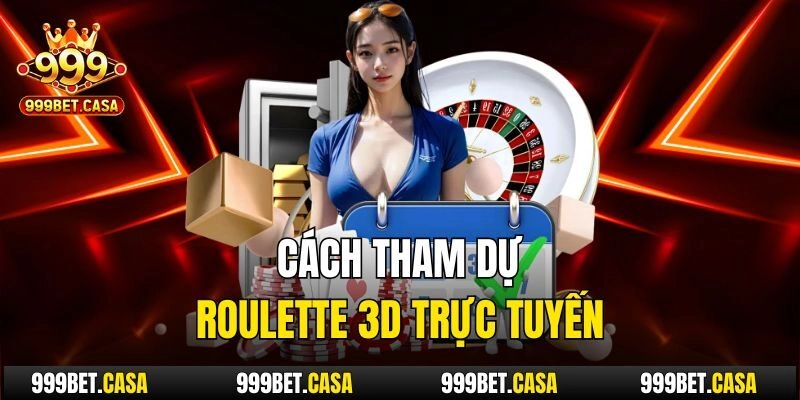 Cách tham dự roulette 3d trực tuyến