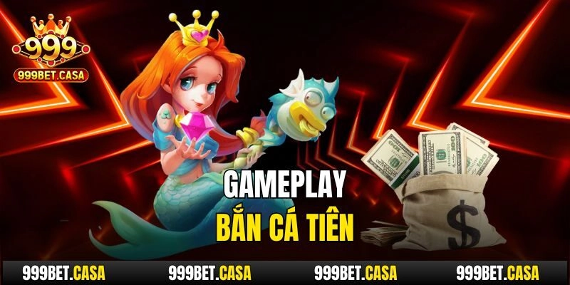 Gameplay bắn cá Tiên