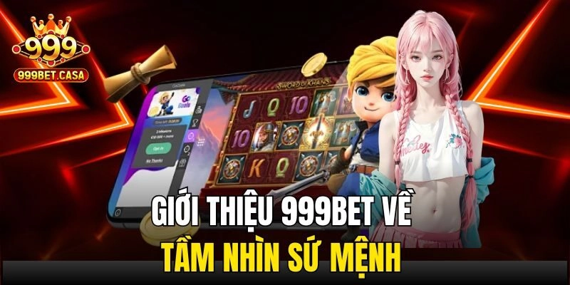 Giới thiệu 999bet về tầm nhìn sứ mệnh