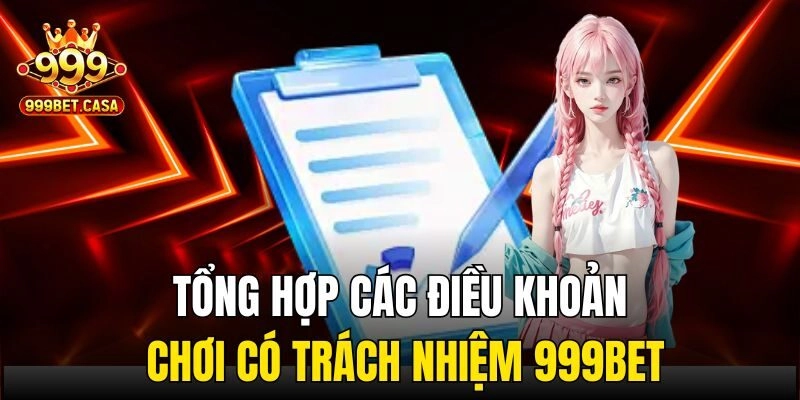 Tổng hợp các điều khoản chơi có trách nhiệm 999bet