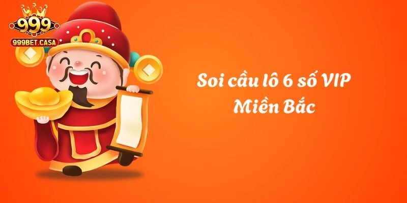 Cập nhật các phương pháp soi cầu lô 6 số miền Bắc chuẩn
