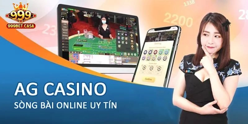 AG Casino 999bet – Sức Hút Đến Từ Những Siêu Phẩm Ấn Tượng